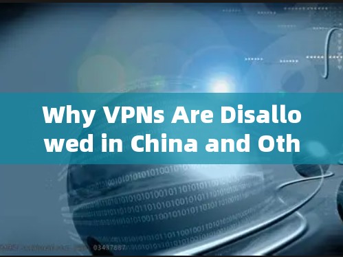 Why VPNs Are Disallowed in China and Other Countries